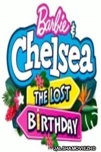 Barbie And Chelsea the Lost Birthday (2021) Hindi Dubbed