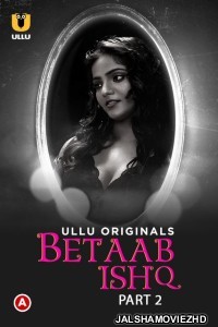 Betaab Ishq (2023) Part 2 Ullu Original