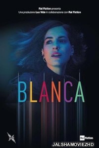 Blanca (2021) Hindi Web Series Rai 1 Original