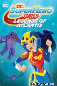 DC Super Hero Girls Legends of Atlantis (2018) Hollywood Movie