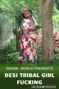 Desi Tribal Girl Fcking (2022) IndianXworld Original