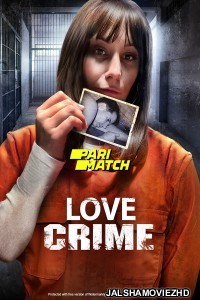 Love Crime (2022) Hollywood Bengali Dubbed