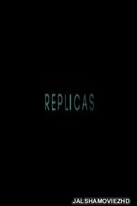 Replicas (2018) English Movie