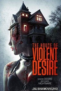 The House of Violent Desire (2018) Hindi Dubbed